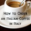 How to Order an Italian Coffee in Italy cover How to Order an Italian Coffee in Italy cover